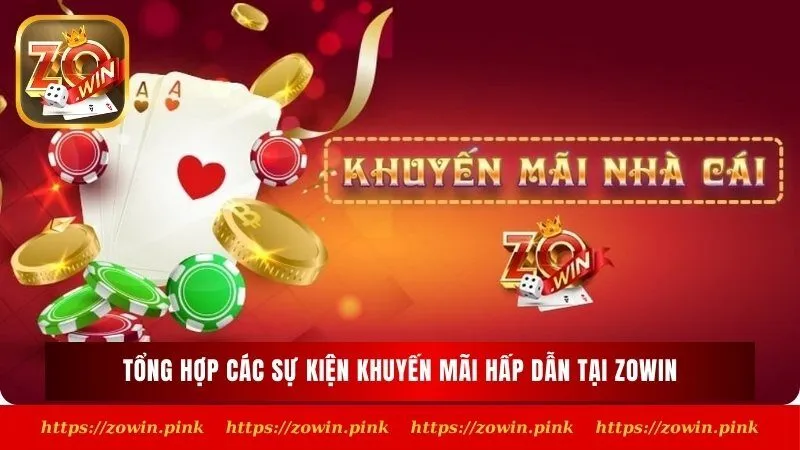 Tổng hợp các sự kiện khuyến mãi hấp dẫn tại Zowin