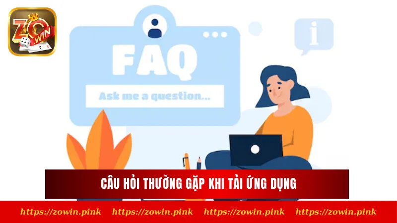 Câu hỏi thường gặp khi tải ứng dụng