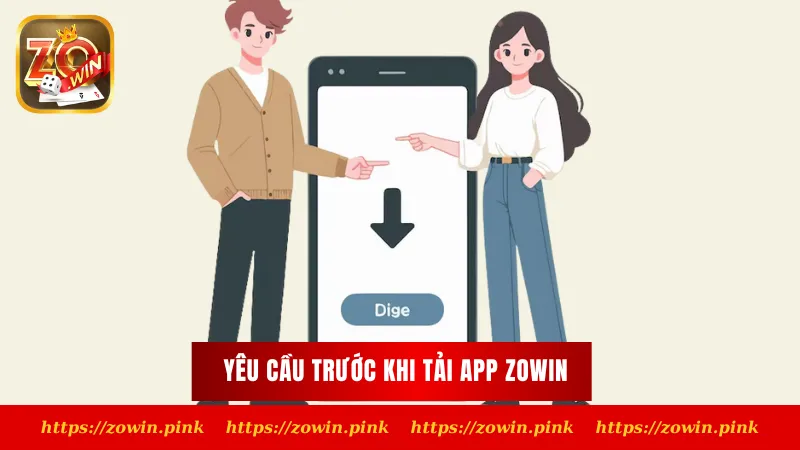 Yêu cầu trước khi tải app Zowin